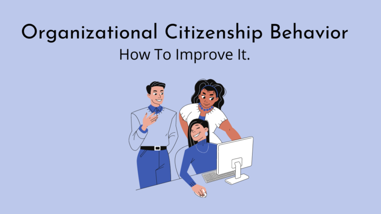Organizational Citizenship Behavior : How to Improve it